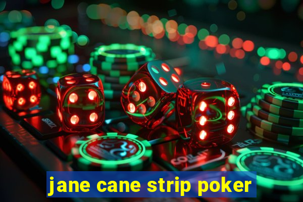 jane cane strip poker